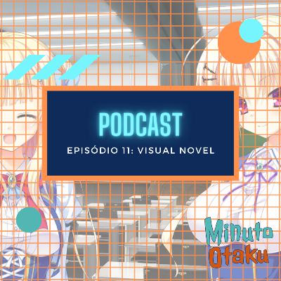 Minuto Otaku #11: Visual Novel