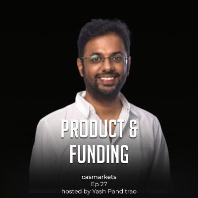 Nipun Gupta on Venture Capital, Product, Startups and more | The Casmarkets Podcast | Episode 27