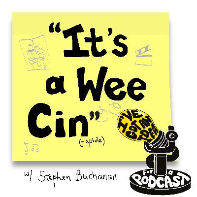 "It's a Wee Cin" with Stephen Buchanan "It's a Wee Cin" with Stephen Buchanan