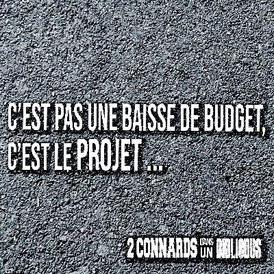 C'est pas une baisse de budget, c'est le projet...