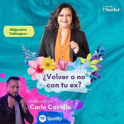 ¿Volver o No Con Tu Ex? | Alejandra Velázquez | Ep. 8 Temp. 4
