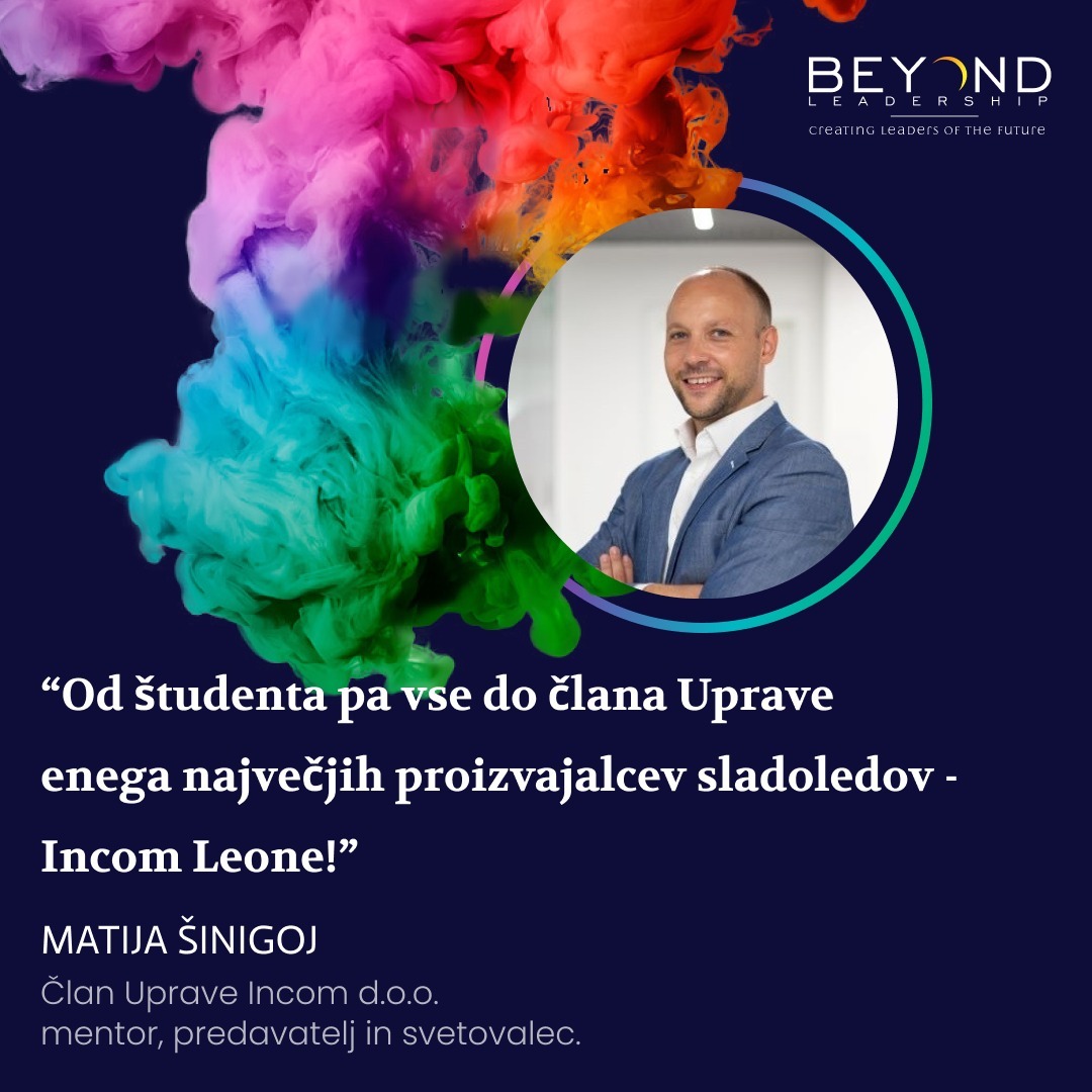 Matija Šinigoj, član Uprave Incom d.o.o., mentor, predavatelj in svetovalec - "Od študenta pa vse do člana Uprave enega največjih proizvajalcev sladoledov - Incom Leone."