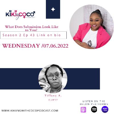 Season 2 Ep 43 What Does Submission Look Like to You? feat. Tiffany A.