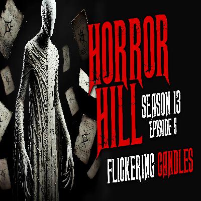 S13 Ep5: S13E05 - "Flickering Candles" - Horror Hill