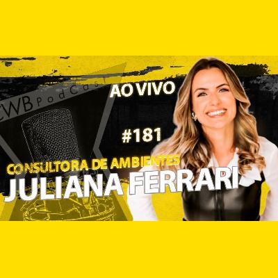 JULIANA FERRARI [CONSULTORA DE AMBIENTES] - CURITIBA PODCAST #181