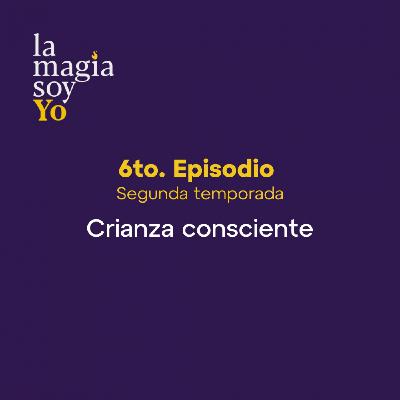 La Magia Soy Yo - T2 E06: Crianza consciente con Lucía Fernández y Miguel Calderón La Magia Soy Yo - T2 E06: Crianza consciente con Lucía Fernández y Miguel Calderón
