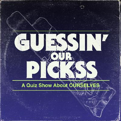 Guessin' Our Pickss
