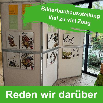 Bilderbuchausstellung Viel zu viel Zeug