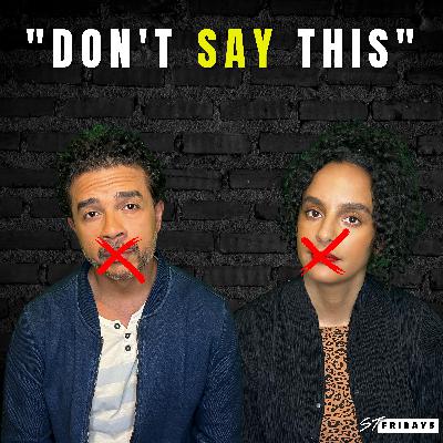 EPI 122 "DON"T SAY THAT!"