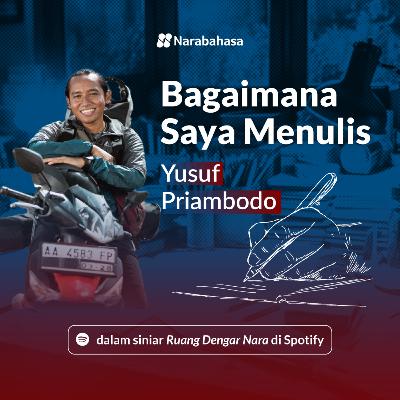 Bagaimana Saya Menulis: Yusuf Priambodo