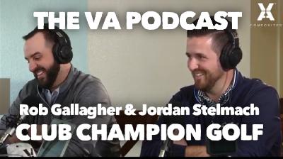 THE VA PODCAST - EPISODE #5. Rob Gallagher and Jordan Stelmach of Club Champion Golf