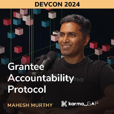 Grantee Accountability Protocol - Mahesh Murthy (Karma GAP) Grantee Accountability Protocol - Mahesh Murthy (Karma GAP)