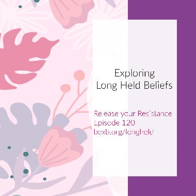 Exploring Long Held Beliefs