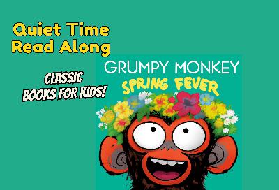 Quiet Time Read Along Books For Kids | Grumpy Monkey Spring Fever!