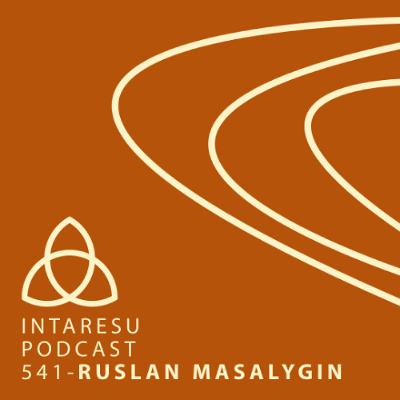 Intaresu Podcast 541 - Ruslan Masalygin