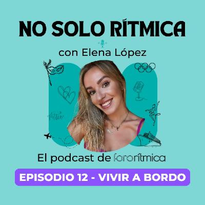 Episodio 12 - Vivir a bordo, con Elena López Episodio 12 - Vivir a bordo, con Elena López