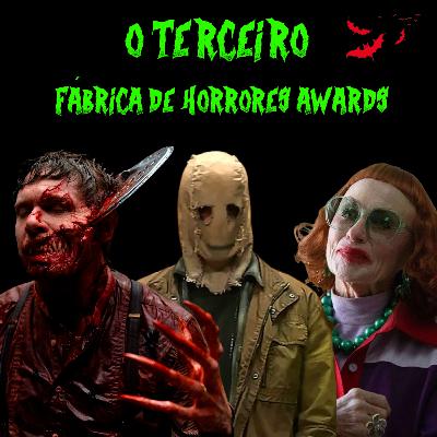 FDH 121 - O TERCEIRO FÁBRICA DE HORRORES AWARDS
