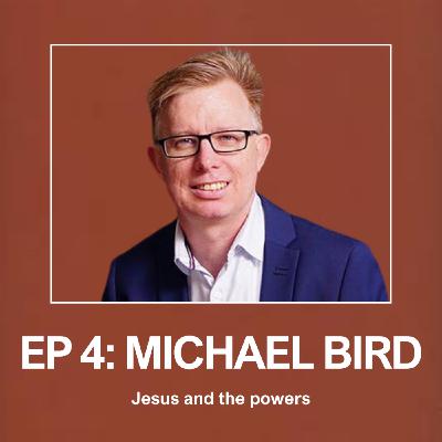 Jesus and the Powers with Michael Bird Jesus and the Powers with Michael Bird