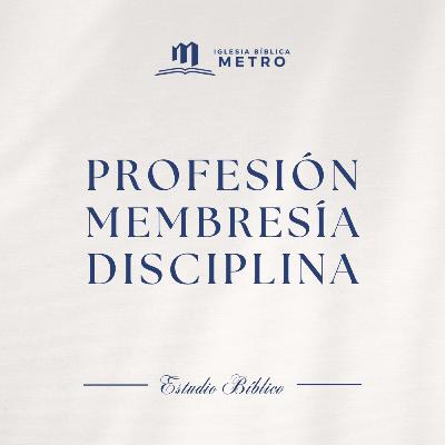 Estudio Bíblico - Profesión / Membresía / Disciplina