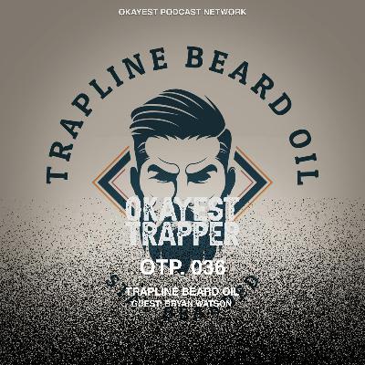 Trapline Beard Oil With Bryan Watson