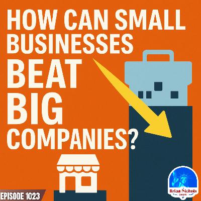 1023: How Can Small Businesses Beat Big Companies?