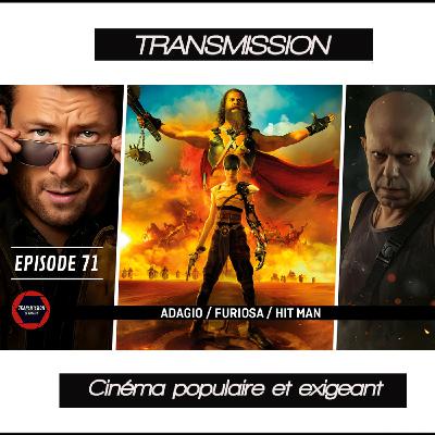 TRANSMISSION ACTU #71 Adagio, Furiosa & Hit Man
