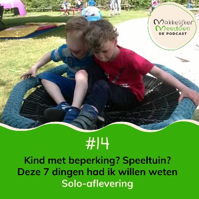 14. Kind met beperking? Speeltuin? Deze 7 dingen had ik willen weten 14. Kind met beperking? Speeltuin? Deze 7 dingen had ik willen weten
