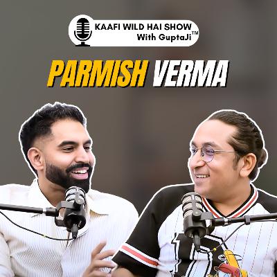 Episode 36 - “Tabaah” Hoke Hi Legacy Create Hoti Hai Ft. Parmish Verma