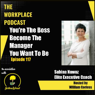 Episode 117: You're The Boss with Sabina Nawaz