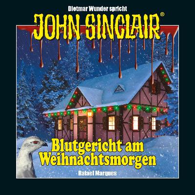 DER JOHN-SINCLAIR-PODCAST - Dezember 2024: Gratis Hörbuch "Blutgericht am Weihnachtsmorgen" gelesen von Dietmar Wunder