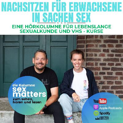 Nachsitzen für Erwachsene in Sachen Sex. Eine Hör-Kolumne für lebenslange Sexualkunde.