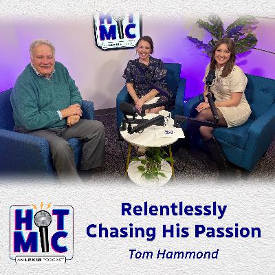Relentlessly Chasing His Passion - Tom Hammond