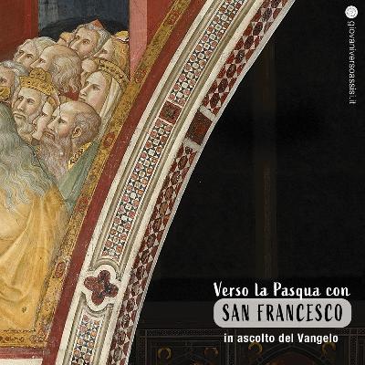 Verso la Pasqua con san Francesco: in ascolto del Vangelo della discesa agli inferi di Gesù Verso la Pasqua con san Francesco: in ascolto del Vangelo della discesa agli inferi di Gesù
