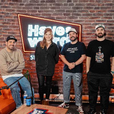 #340 with Hatty Preston & Danny McLoughlin -  Have A Word w/Adam, Dan & Carl