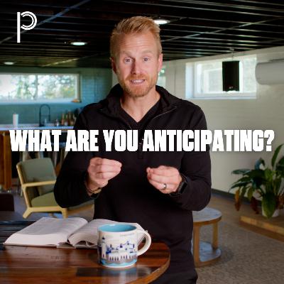 What Are You Anticipating? What Are You Anticipating?