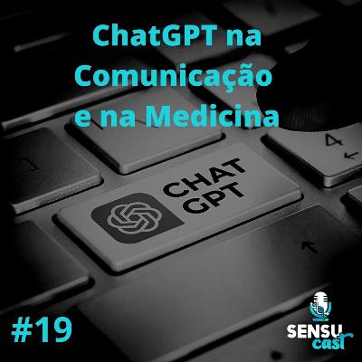 #19 - ChatGPT na Comunicação e na Medicina
