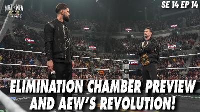 Mat Men S14E15 - Elimination Chamber Preview and AEW’s Revolution!