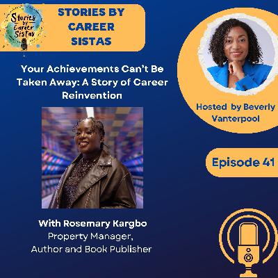 Your Achievements Can’t Be Taken Away: A Story of Career Reinvention Your Achievements Can’t Be Taken Away: A Story of Career Reinvention