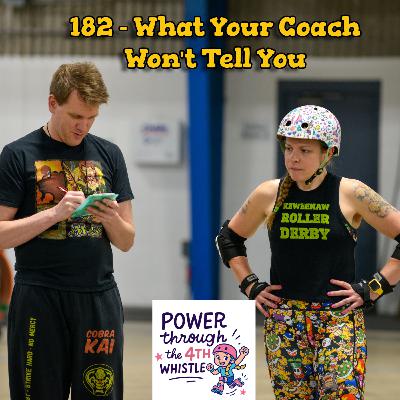 182 - What Your Coach Won’t Tell You