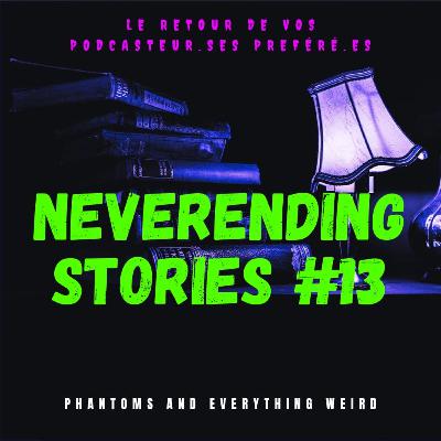 Neverending Stories #13 (by Phantoms and Everything Weird)