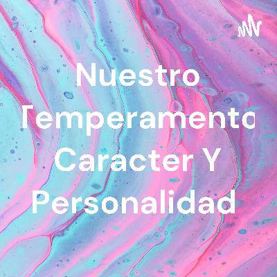 Temperamento Caracter y Personalidad