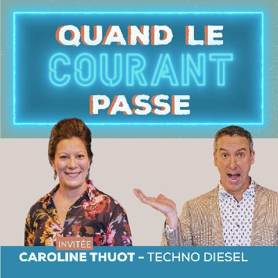 Quand le courant passe avec Caroline Thuot