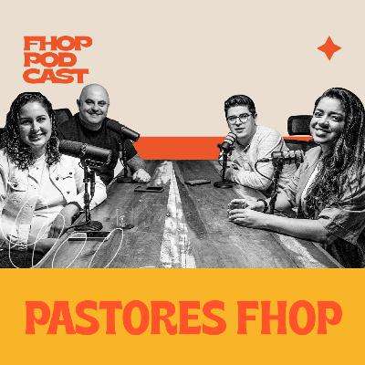 PASTORES FHOP - FHOP PODCAST #18 PASTORES FHOP - FHOP PODCAST #18