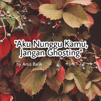 "Aku Nunggu Kamu, Jangan Ghosting"