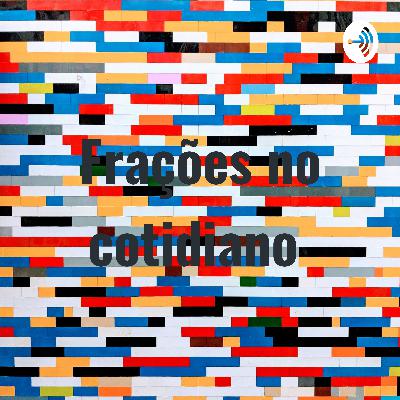 Podcast frações no cotidiano