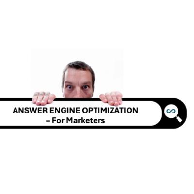 Answer Engine Optimization (AEO) - For Marketers