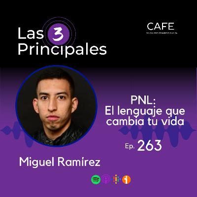 263- PNL: El lenguaje que cambia tu vida ft. Miguel Ramírez