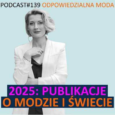 #139 2025: Publikacje o modzie i świecie