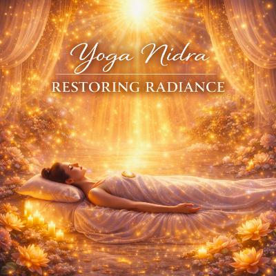 74. Yoga Nidra: Restoring Radiance