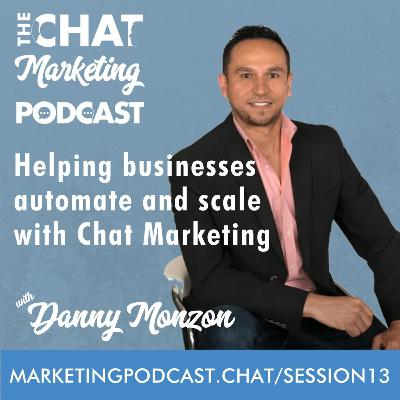 Helping businesses automate and scale with Chat Marketing with Danny Monzon